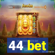 44 bet